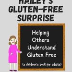 Discover the Heartwarming Journey in Hailey’s Gluten Free Surprise: Helping Others Understand Gluten Free – A Must-Read for Gluten-Free Living!