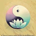 Transform Your Life Today: A Deep Dive into ‘Un Día a la Vez: Claves para una vida equilibrada y feliz (Spanish Edition)