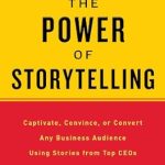 Unlock Business Success with This Insightful Review: The Power of Storytelling: Captivate, Convince, or Convert Any Business Audience Using Stories from Top CEOs