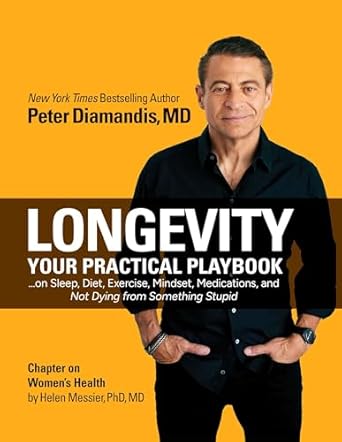 Unlock the Secrets to a Longer Life: A Comprehensive Review of ‘Longevity: Your Practical Playbook on Sleep, Diet, Exercise, Mindset, Medications, and Not Dying from Something Stupid’