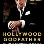 Unveiling the Secrets of Tinseltown: A Gripping Review of *Hollywood Godfather: My Life in the Movies and the Mob*
