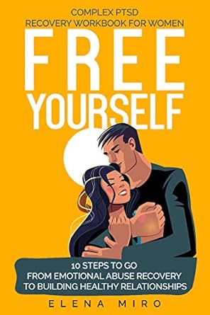 Transform Your Life: A Must-Read Review of FREE YOURSELF! A Complex PTSD and Narcissistic Abuse Recovery Workbook for Women – 10 Steps to Go from Emotional Abuse Recovery to Building Healthy Relationships (Narcissist Survivor 2)