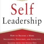 Unlock Your Potential: A Comprehensive Review of ‘Self-Leadership: How to Become a More Successful, Efficient, and Effective Leader from the Inside Out’ Unlock Your Potential: A Comprehensive Review of ‘Self-Leadership: How to Become a More Successful, Efficient, and Effective Leader from the Inside Out’
