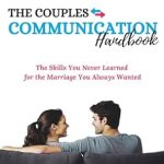 Transform Your Relationship: A Comprehensive Review of The Couples Communication Handbook: The Skills You Never Learned for the Marriage You Always Wanted