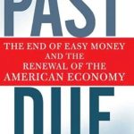 Essential Insights Revealed: Past Due: The End of Easy Money and the Renewal of the American Economy Essential Insights Revealed: Past Due: The End of Easy Money and the Renewal of the American Economy