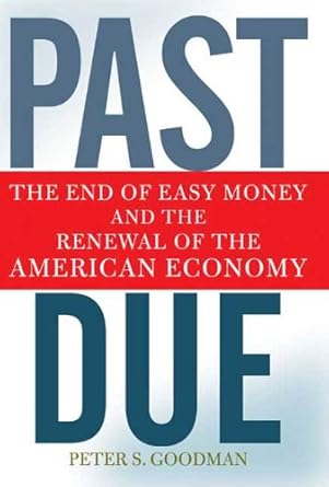 Essential Insights Revealed: Past Due: The End of Easy Money and the Renewal of the American Economy