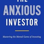 Unlock Your Investment Potential: A Comprehensive Review of The Anxious Investor: Mastering the Mental Game of Investing