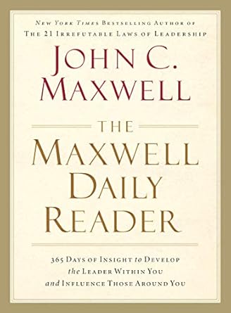 Transform Your Leadership Skills with This Inspiring Review of The Maxwell Daily Reader: 365 Days of Insight to Develop the Leader Within You and Influence Those Around You