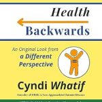 Transform Your Wellness Journey: A Must-Read Review of ‘Health Backwards: An Original Look from a Different Perspective’