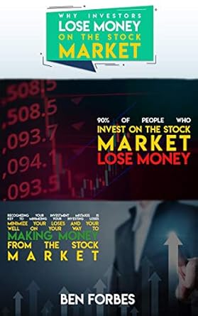 Unlocking Investment Success: A Comprehensive Review of ‘Why Investors Lose Money On The Stock Market!’: 90% of Investors Lose Money on the Stock Market