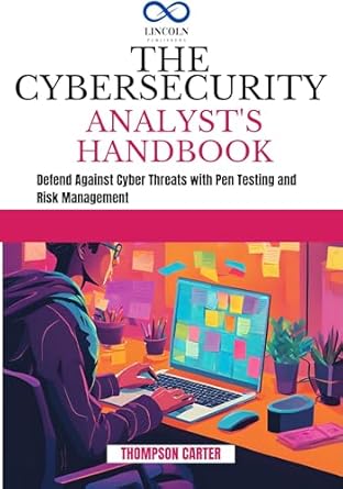Essential Read for Every IT Professional: The Cybersecurity Analyst’s Handbook: Defend Against Cyber Threats with Pen Testing and Risk Management