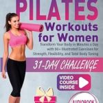 Unlock Your Fitness Potential: A Comprehensive Review of ‘Wall Pilates Workouts for Women: Transform Your Body in Minutes a Day with 90+ Illustrated Exercises for Strength, Flexibility, and Total Body Toning | 9 Bonus Inside’