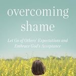 Transform Your Life: A Deep Dive into ‘Overcoming Shame: Let Go of Others’ Expectations and Embrace God’s Acceptance’ Transform Your Life: A Deep Dive into ‘Overcoming Shame: Let Go of Others’ Expectations and Embrace God’s Acceptance’