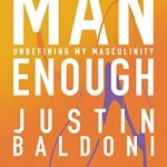 Discover the Transformative Insights in Justin Baldoni’s ‘Man Enough: Undefining My Masculinity’ – A Must-Read Review