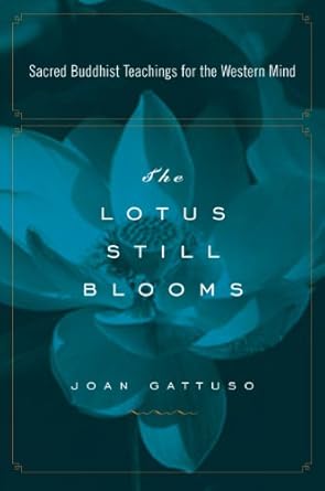 Discover Transformative Insights: A Review of The Lotus Still Blooms: Sacred Buddhist Teachings for the Western Mind