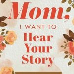 Discover the Heartfelt Journey: Mom, I Want to Hear Your Story: A Mother’s Guided Journal To Share Her Life & Her Love (Hear Your Story Books) Review