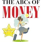 Unlock Financial Success: A Comprehensive Review of The ABCs of Money: Time-Proven, 21st-Century Strategies for Budgeting, Real Estate, Investing, Debt Reduction, Stocks, Bonds, Crypto, Alternative Investments & More