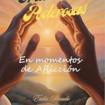 Transform Your Trials: A Must-Read Review of ORACIONES PODEROSAS: ‘EN TIEMPOS DE AFLICCIÓN’ (Spanish Edition)