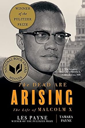 An Unforgettable Journey Through History: A Review of The Dead Are Arising: The Life of Malcolm X