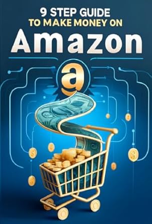 Unlock E-Commerce Success: A Comprehensive Review of ‘9 Step Guide to Make Money on Amazon: Your Roadmap to E-Commerce Success’