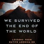 Discover Powerful Insights: We Survived the End of the World – Lessons from Native America on Apocalypse and Hope