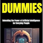 Discover How AI Can Transform Your Life: A Comprehensive Review of ‘AI for Dummies: Unlocking the Power of Artificial Intelligence for Everyday People’ Discover How AI Can Transform Your Life: A Comprehensive Review of ‘AI for Dummies: Unlocking the Power of Artificial Intelligence for Everyday People’