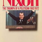 Discover the Untold Strategies of Leadership in Nixon Volume II: The Triumph of a Politician 1962-1972 – A Must-Read Review!