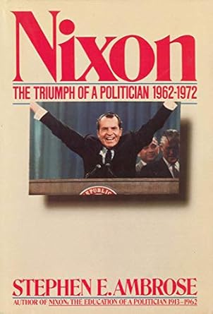 Discover the Untold Strategies of Leadership in Nixon Volume II: The Triumph of a Politician 1962-1972 – A Must-Read Review!