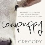 Discover the Heartwarming Lessons in ‘Cowpuppy: An Unexpected Friendship and a Scientist’s Journey into the Secret World of Cows’ – A Must-Read for Animal Lovers!