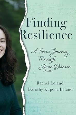An Inspiring Tale of Strength: Finding Resilience: A Teen’s Journey Through Lyme Disease