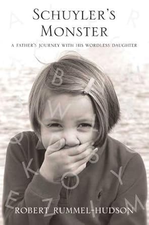 An Unforgettable Tale of Love and Resilience: Schuyler’s Monster: A Father’s Journey with His Wordless Daughter
