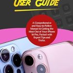 Unlock the Full Potential of Your Device: iPhone 16 Pro User Guide – A Comprehensive and Easy-to-Follow Manual to Getting the Most Out of Your iPhone 16 Pro, Packed with Expert Tips and Tricks