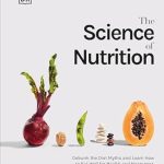 Uncover the Truth: A Comprehensive Review of The Science of Nutrition: Debunk the Diet Myths and Learn How to Eat Responsibly for Health and Happiness