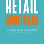 Unlocking Profits: A Comprehensive Review of ‘Retail Arbitrage: How to Make Money Online with Proven and Powerful Strategies in Today’s Market! Create Passive Income with Amazon FBA, Affiliate Marketing, eBay and E-Commerce!’ Unlocking Profits: A Comprehensive Review of ‘Retail Arbitrage: How to Make Money Online with Proven and Powerful Strategies in Today’s Market! Create Passive Income with Amazon FBA, Affiliate Marketing, eBay and E-Commerce!’