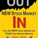 Unlock Wealth Secrets: OLD STOCK MARKET OUT, NEW STOCK MARKET IN: TURN THE VOLATILE U.S. STOCK MARKET INTO YOUR OWN MONEY MACHINE (JOIN THE CLUB OF THE RICHEST 1% 2023 – 2030)