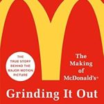 Transform Your Business Mindset: A Compelling Review of ‘Grinding It Out: The Making of McDonald’s’ Transform Your Business Mindset: A Compelling Review of ‘Grinding It Out: The Making of McDonald’s’