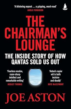 Unveiling the Truth: A Gripping Review of *The Chairman’s Lounge: The Inside Story of How Qantas Sold Us Out*