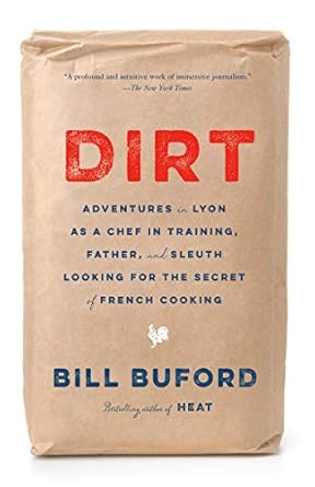 Discover the Culinary Journey of a Lifetime: A Review of *Dirt: Adventures in Lyon as a Chef in Training, Father, and Sleuth Looking for the Secret of French Cooking*