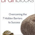 Unlock Your Potential: A Comprehensive Review of ‘Brainblocks: Overcoming the 7 Hidden Barriers to Success’ Unlock Your Potential: A Comprehensive Review of ‘Brainblocks: Overcoming the 7 Hidden Barriers to Success’