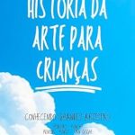 Descubra a Magia da Arte: Uma Revisão de ‘História da Arte para Crianças: Conhecendo Grandes Artistas’ – Uma Aventura Cultural para Jovens Mentes