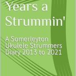 Discover the Joy of Music with This Must-Read: My Nine Years a Strummin’ with The Somerleyton Ukulele Strummers: A Somerleyton Ukulele Strummers Diary 2013 to 2021 Discover the Joy of Music with This Must-Read: My Nine Years a Strummin’ with The Somerleyton Ukulele Strummers: A Somerleyton Ukulele Strummers Diary 2013 to 2021