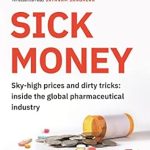 Uncover the Shocking Truth in Our Review of ‘Sick Money: The Truth About the Global Pharmaceutical Industry’