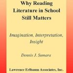 Unlocking Creativity: A Must-Read Review of ‘Why Reading Literature in School Still Matters: Imagination, Interpretation, Insight’