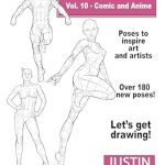 Unlock Your Creative Potential with This Must-Have Guide: Poses for Artists Volume 10 Comic and Anime – an Essential Reference for Figure Drawing and the Human Form (Inspiring Art and Artists)