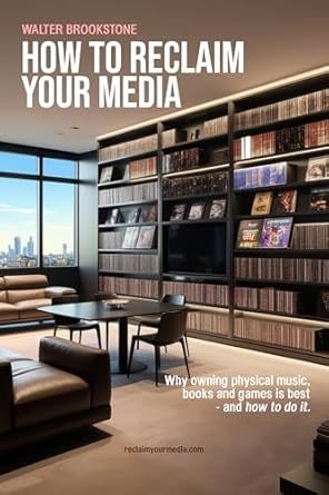 Unlock the Joy of Ownership: A Comprehensive Review of ‘How To Reclaim Your Media: Why Owning Physical Music, Books and Games is Best – and How to Do It’