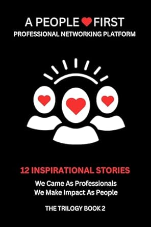Transformative Insights Await: A PEOPLE-FIRST PROFESSIONAL NETWORKING PLATFORM: We Came As Professionals, We Make Impact As People