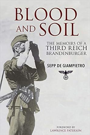 An Unflinching Journey Through History: Blood and Soil: The Memoir of A Third Reich Brandenburger