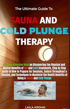 Transform Your Wellness Journey: A Comprehensive Review of The Ultimate Guide to Sauna and Cold Plunge Therapy: A Step-by-Step Approach to Mastering Heat and Cold for Recovery, Immunity, and Mental Clarity with Detailed Sessions, Mindfulness, and Traditions