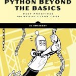 Unlock the Secrets of Clean Code: A Comprehensive Review of Beyond the Basic Stuff with Python: Best Practices for Writing Clean Code