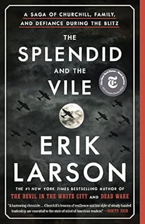 An Unforgettable Journey Through Resilience: The Splendid and the Vile: A Saga of Churchill, Family, and Defiance During the Blitz